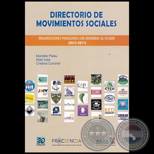 DIRECTORIO DE MOVIMIENTOS SOCIALES: ORGANIZACIONES PARAGUAYAS CON DEMANDAS AL ESTADO (2013-2017) - Autores: MARIELLE PALAU / ABEL IRALA / CRISTINA CORONEL - Ao 2017